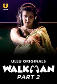 Walkman (Part 2) Ullu Hot Web Series