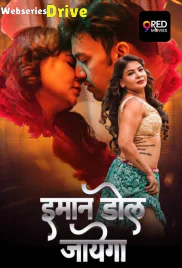 Imaan Dol Jayega (E07-E08) 9RedMovies Hot Web Series (2025)
