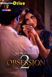 Obsession Season 2 (E01-E03) Atrangii Hot Web Series (2026)