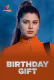 Birthday Gift (E01-E05) Atrangii Hot Web Series